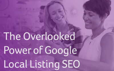The Overlooked Power of Google Local Listing SEO