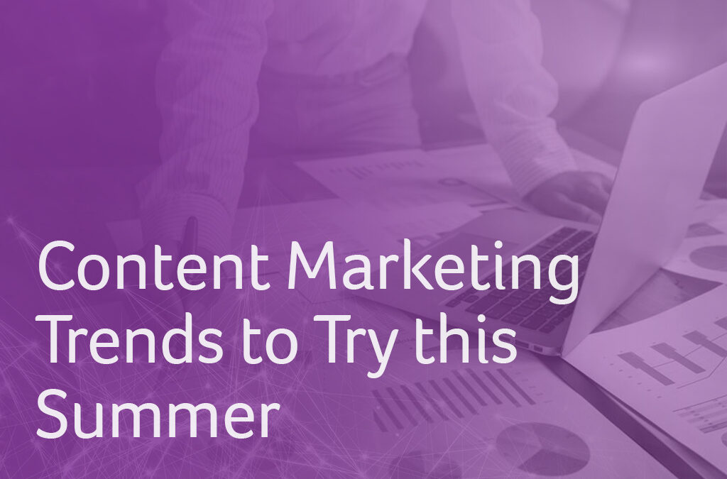 Content Marketing Trends to Try this Summer