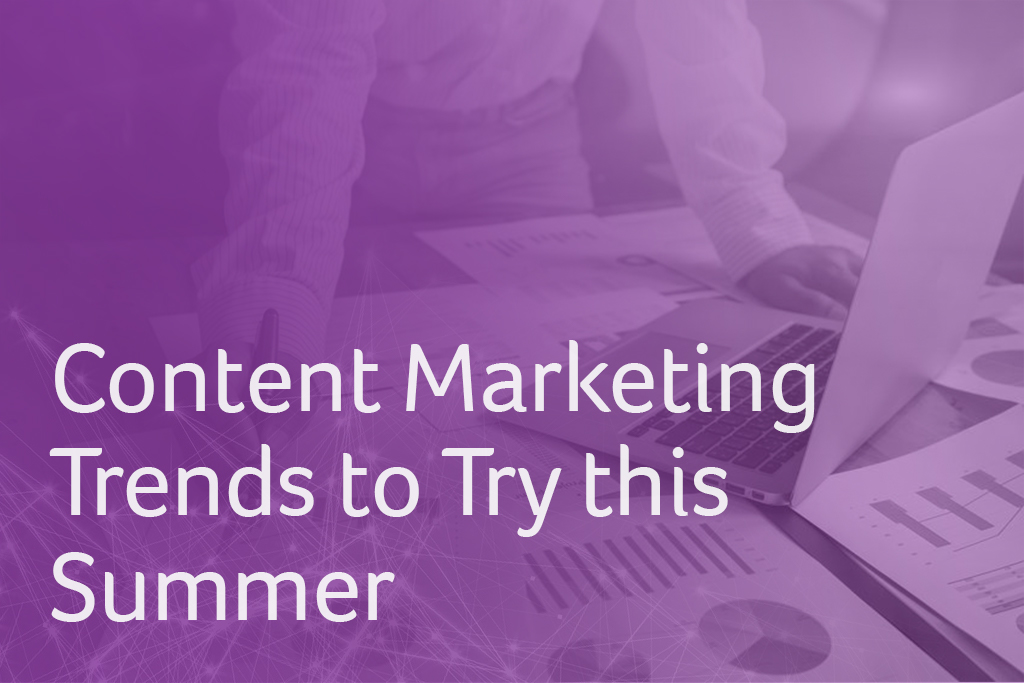 Content Marketing Trends to Try this Summer