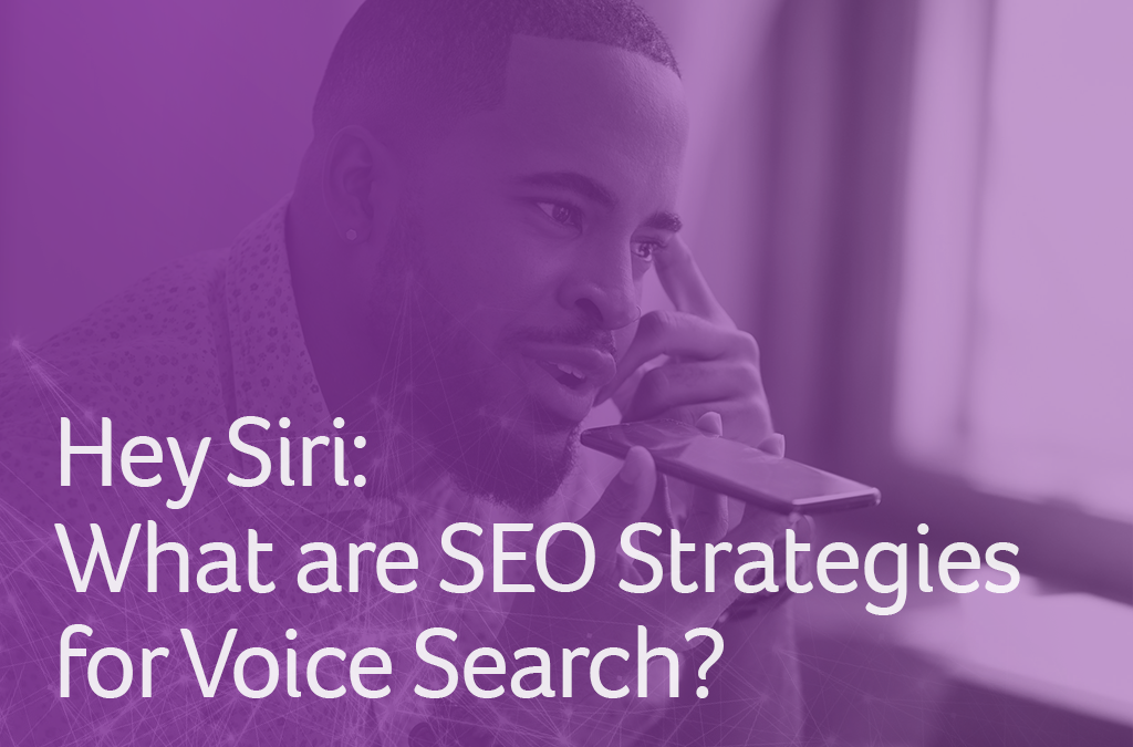 Hey Siri: What are SEO Strategies for Voice Search?