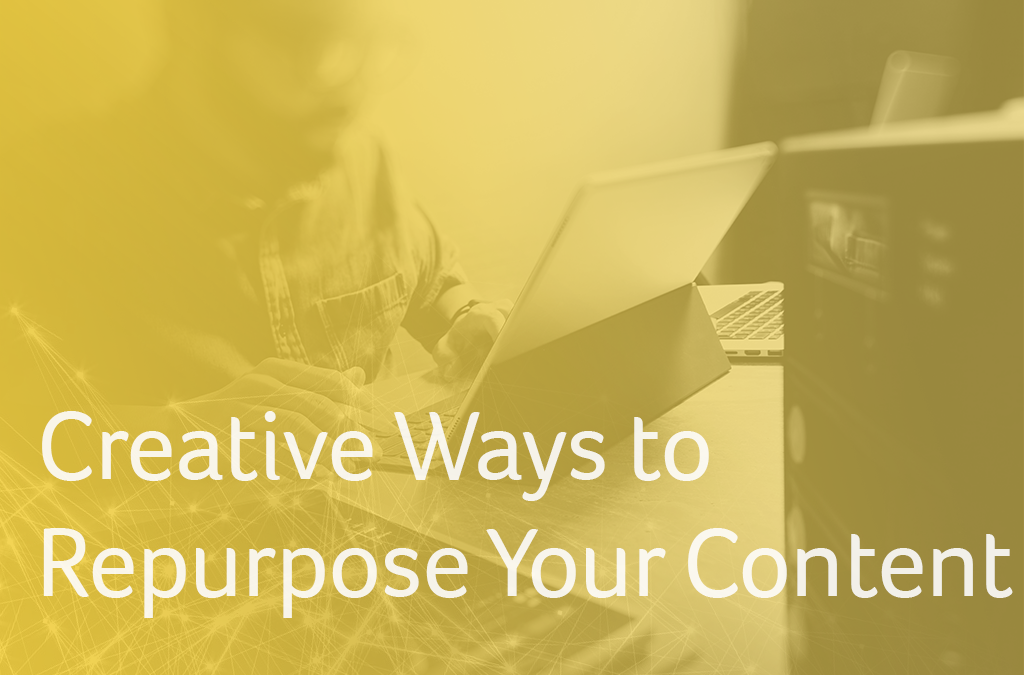 Creative Ways to Repurpose Your Content