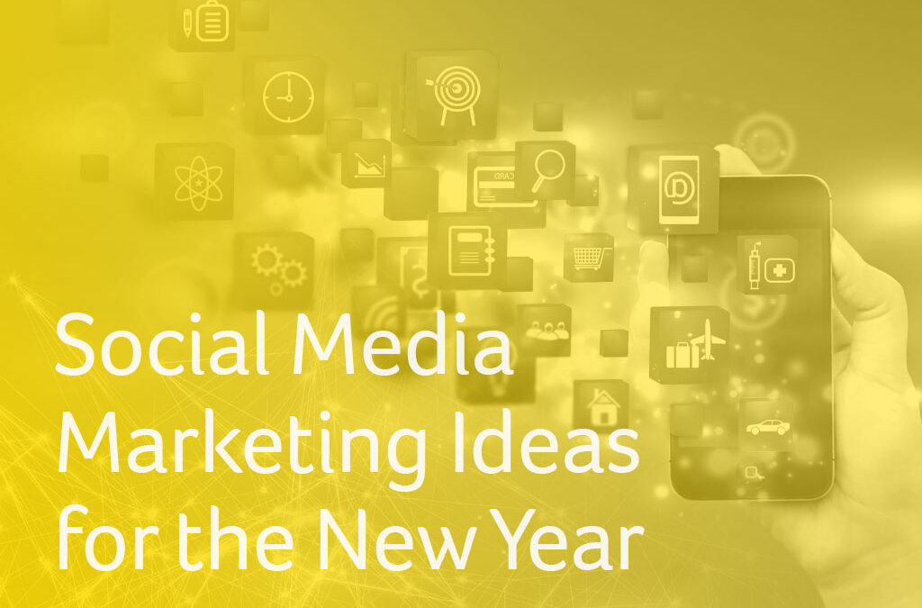 Social Media Marketing Ideas for the New Year