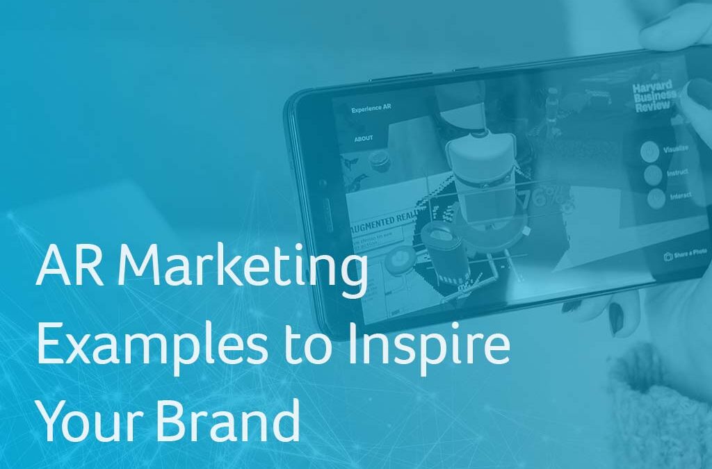 AR Marketing Examples to Inspire Your Brand